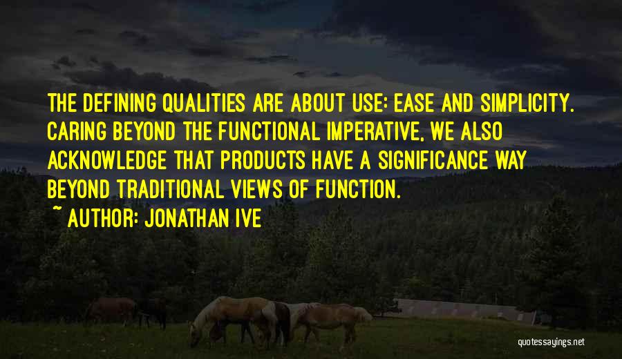 Qualities Quotes By Jonathan Ive