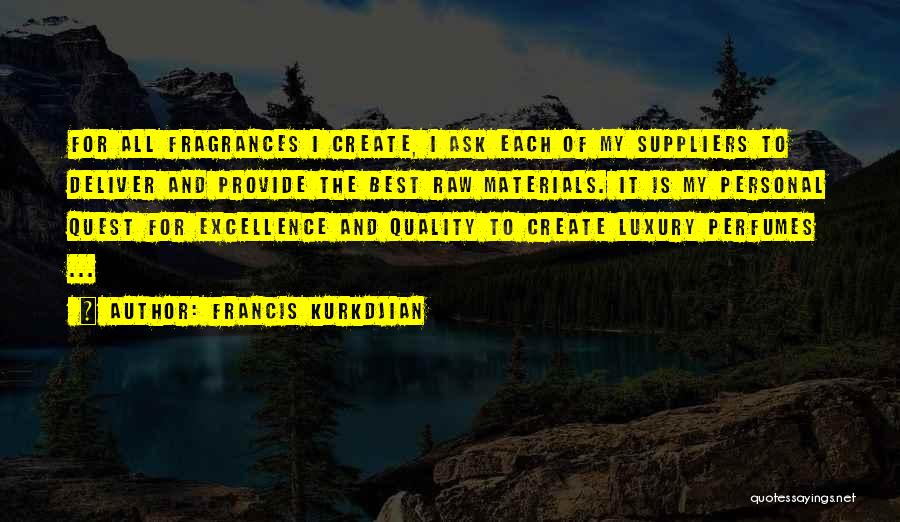 Quality And Excellence Quotes By Francis Kurkdjian
