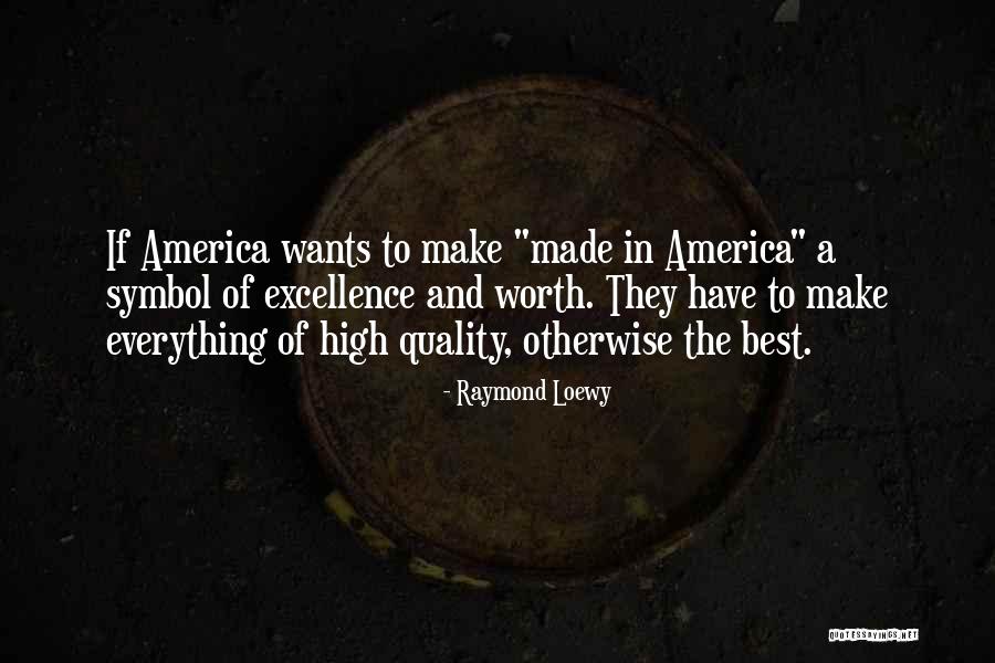 Quality And Excellence Quotes By Raymond Loewy Quality And Excellence Quotes By Raymond Loewy
