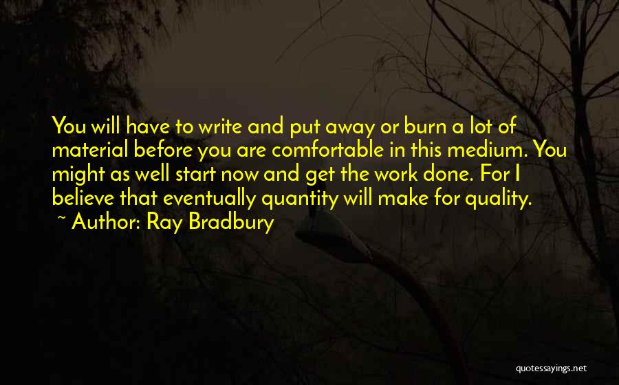 Quality And Quantity Of Work Quotes By Ray Bradbury