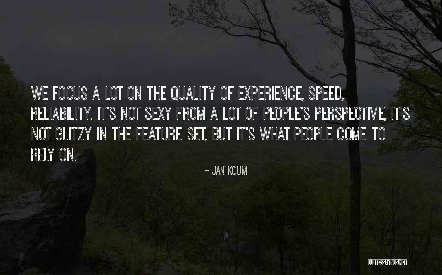 Quality And Reliability Quotes By Jan Koum