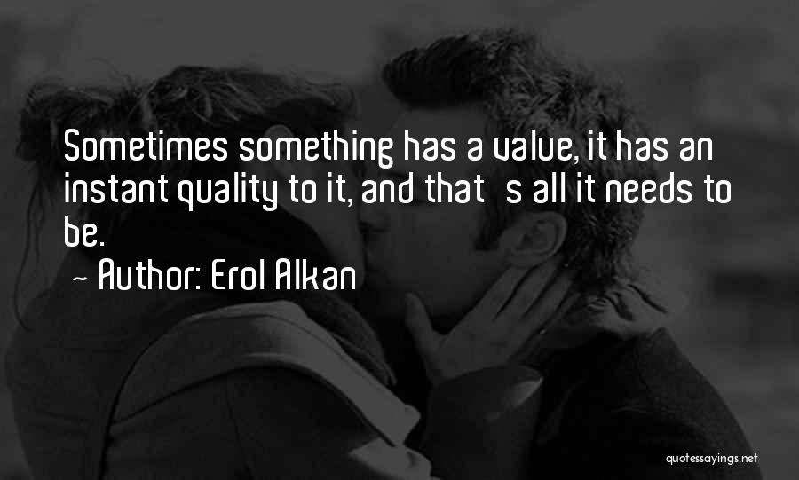 Quality And Value Quotes By Erol Alkan