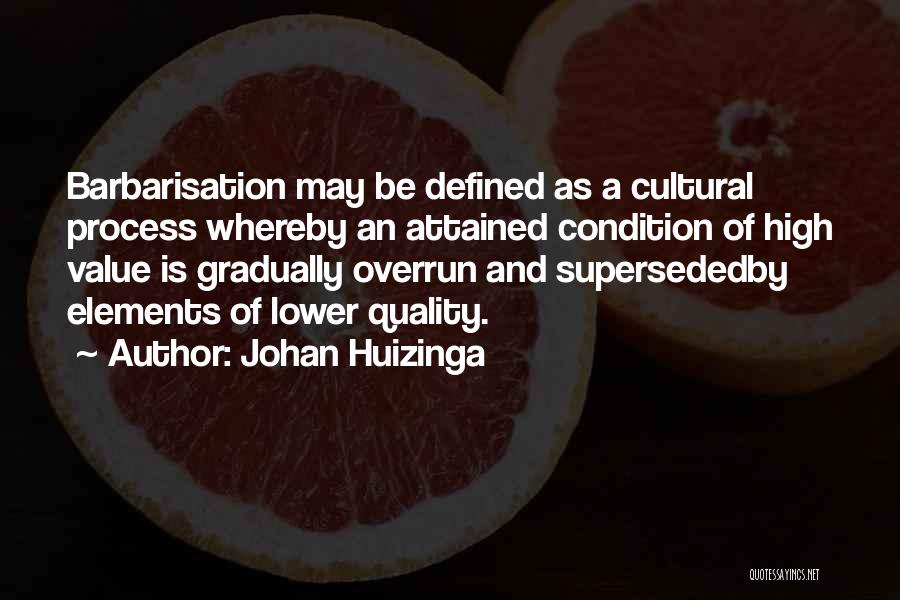 Quality And Value Quotes By Johan Huizinga