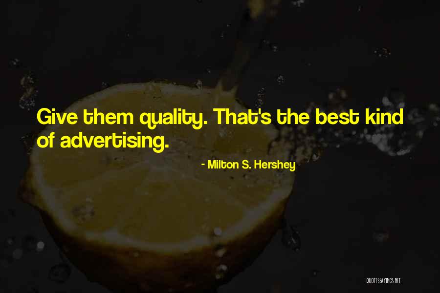 Quality Business Quotes By Milton S. Hershey Quality Business Quotes By Milton S. Hershey