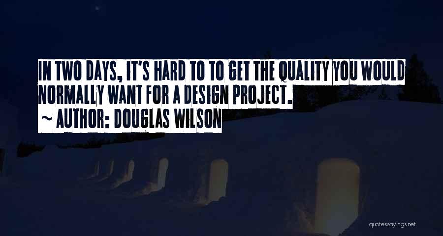 Quality By Design Quotes By Douglas Wilson