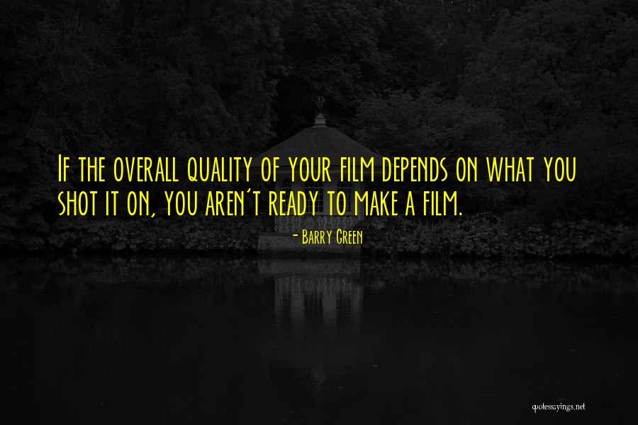 Quality Depends Quotes By Barry Green Quality Depends Quotes By Barry Green