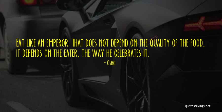 Quality Depends Quotes By Osho Quality Depends Quotes By Osho