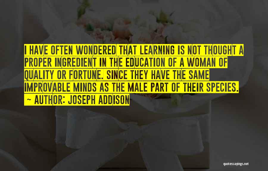 Quality Education Quotes By Joseph Addison