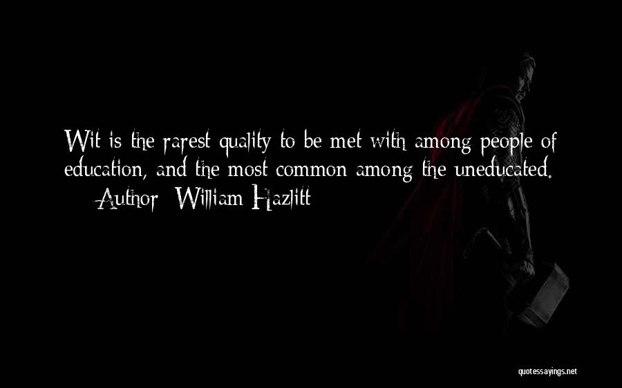 Quality Education Quotes By William Hazlitt