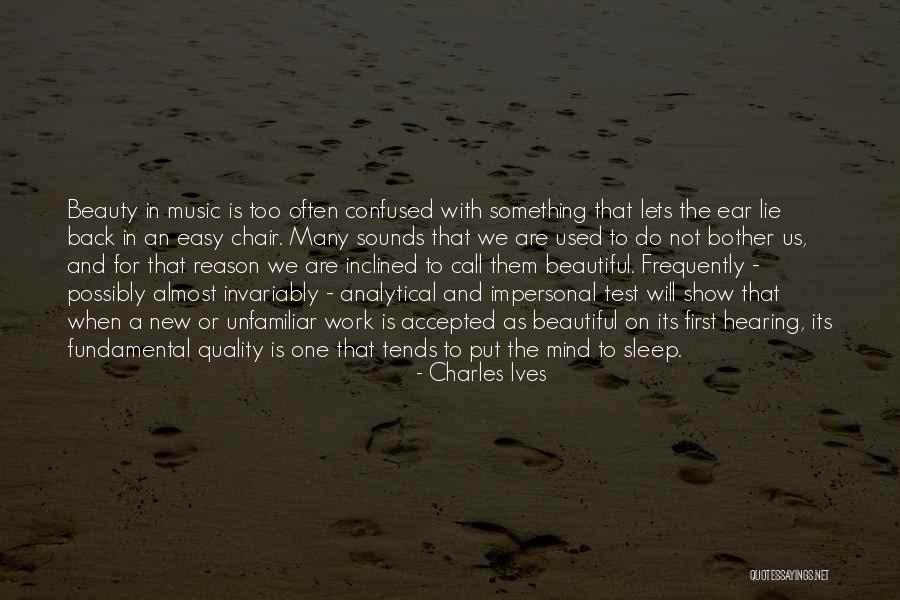 Quality First Quotes By Charles Ives Quality First Quotes By Charles Ives