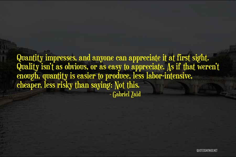 Quality First Quotes By Gabriel Zaid Quality First Quotes By Gabriel Zaid