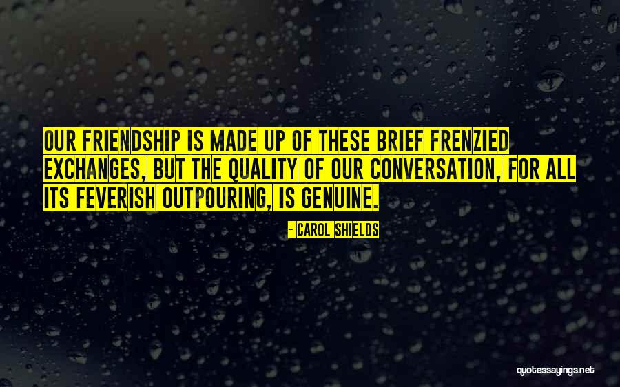 Quality Friendship Quotes By Carol Shields Quality Friendship Quotes By Carol Shields