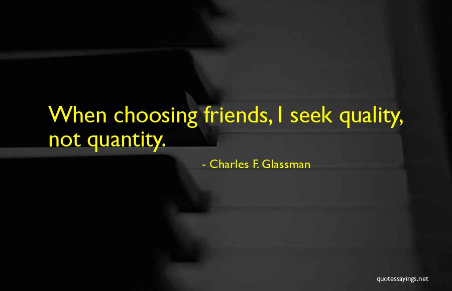 Quality Friendship Quotes By Charles F. Glassman