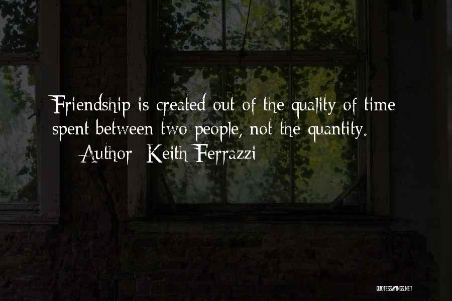 Quality Friendship Quotes By Keith Ferrazzi
