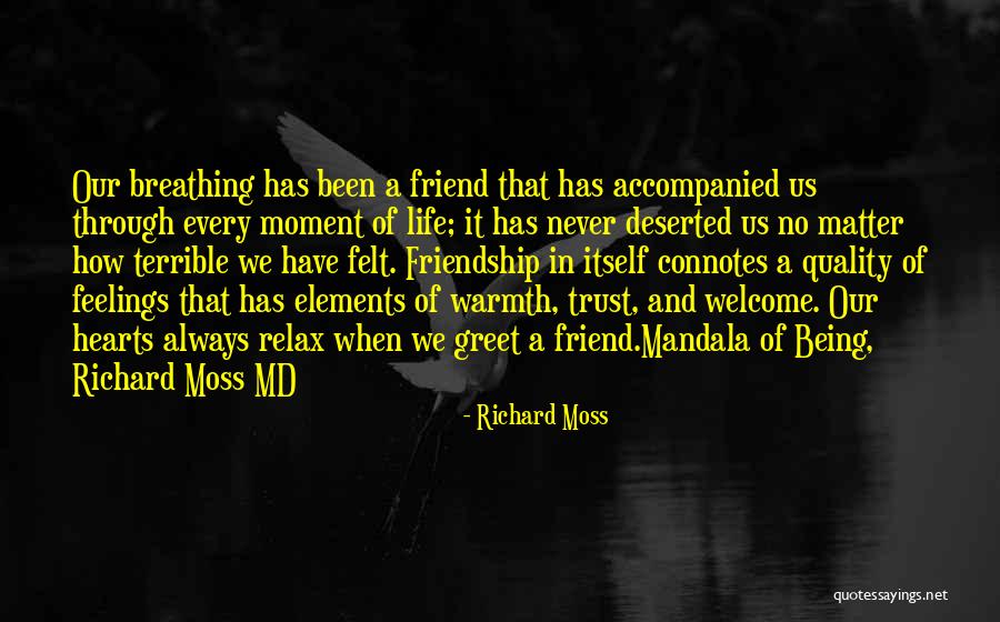 Quality Friendship Quotes By Richard Moss Quality Friendship Quotes By Richard Moss