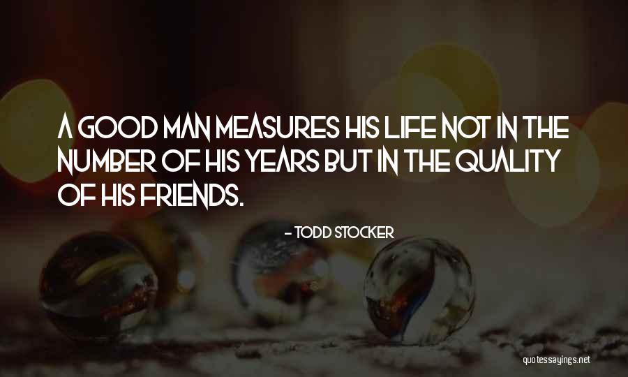 Quality Friendship Quotes By Todd Stocker Quality Friendship Quotes By Todd Stocker
