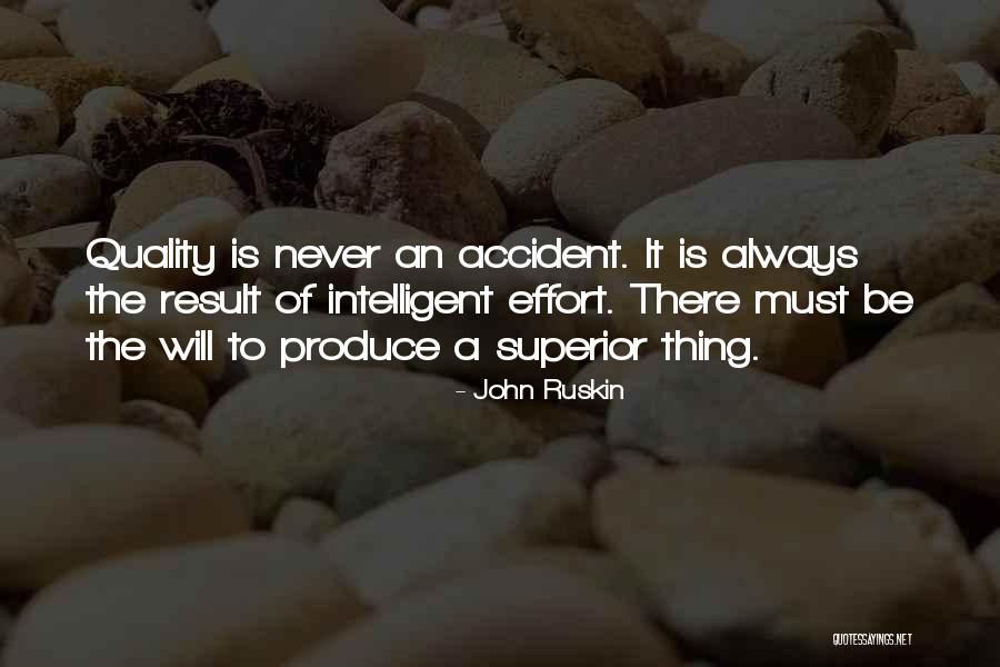 Quality Is Not By Accident Quotes By John Ruskin Quality Is Not By Accident Quotes By John Ruskin