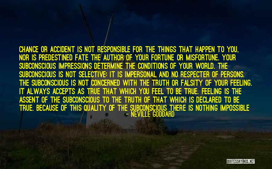 Quality Is Not By Accident Quotes By Neville Goddard Quality Is Not By Accident Quotes By Neville Goddard