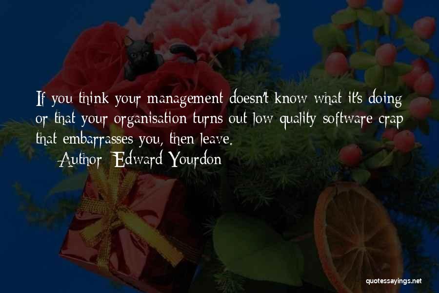 Quality Management Quotes By Edward Yourdon