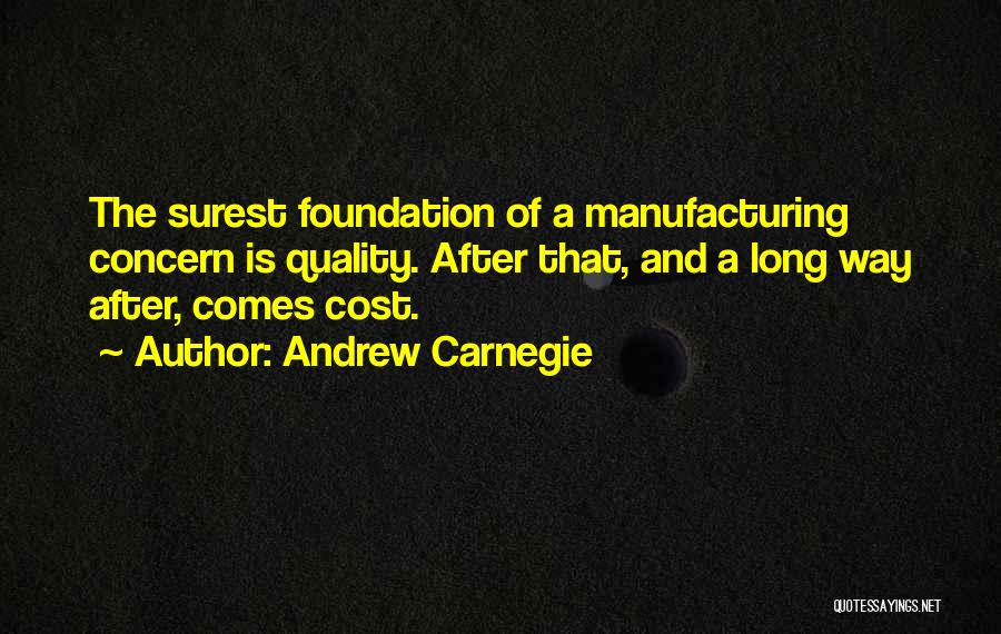 Quality Manufacturing Quotes By Andrew Carnegie