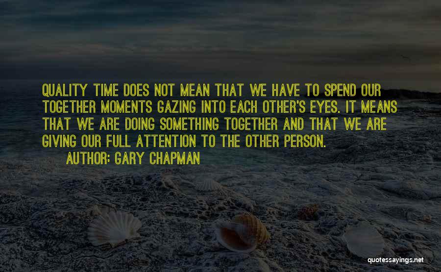 Quality Moments Quotes By Gary Chapman