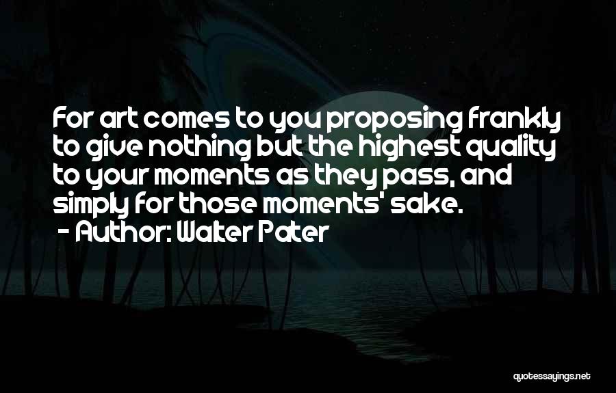 Quality Moments Quotes By Walter Pater