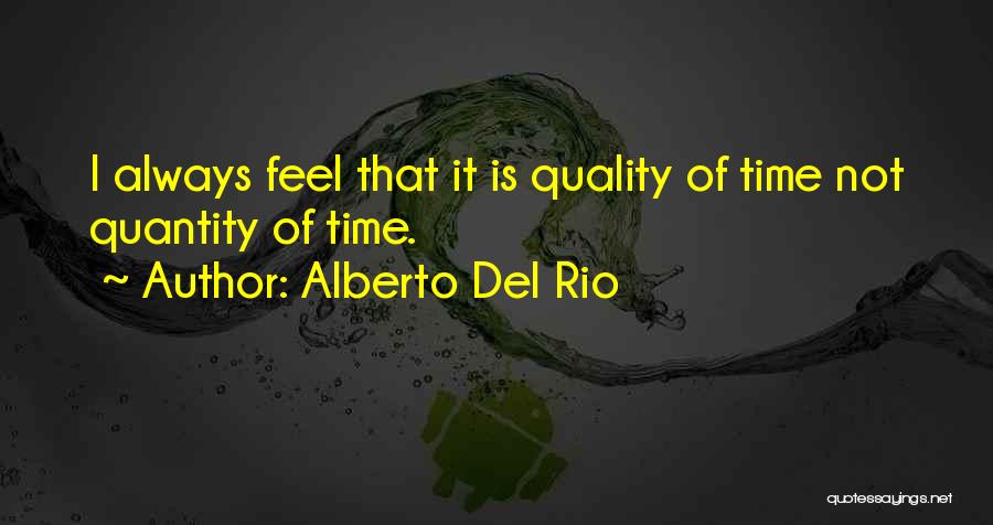 Quality Not Quantity Quotes By Alberto Del Rio