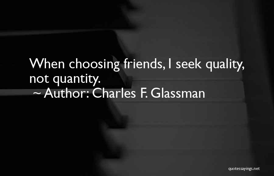 Quality Not Quantity Quotes By Charles F. Glassman