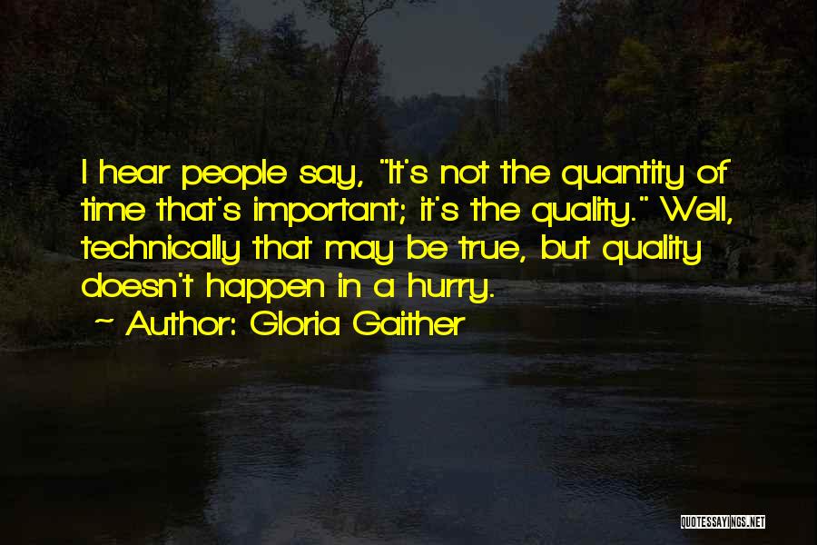 Quality Not Quantity Quotes By Gloria Gaither