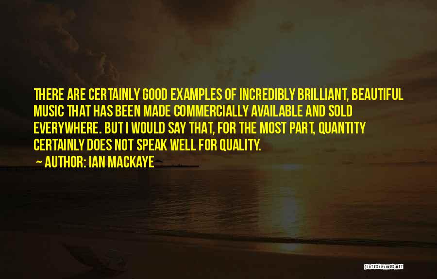 Quality Not Quantity Quotes By Ian MacKaye