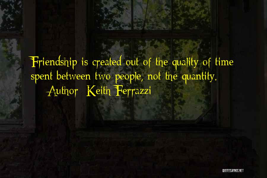 Quality Not Quantity Quotes By Keith Ferrazzi