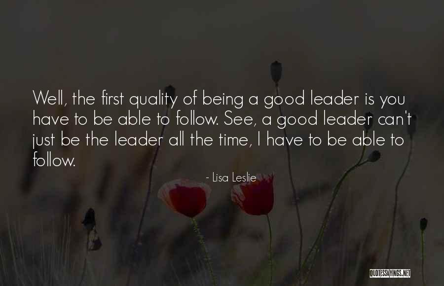 Quality Of A Good Leader Quotes By Lisa Leslie Quality Of A Good Leader Quotes By Lisa Leslie