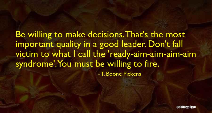 Quality Of A Good Leader Quotes By T. Boone Pickens Quality Of A Good Leader Quotes By T. Boone Pickens