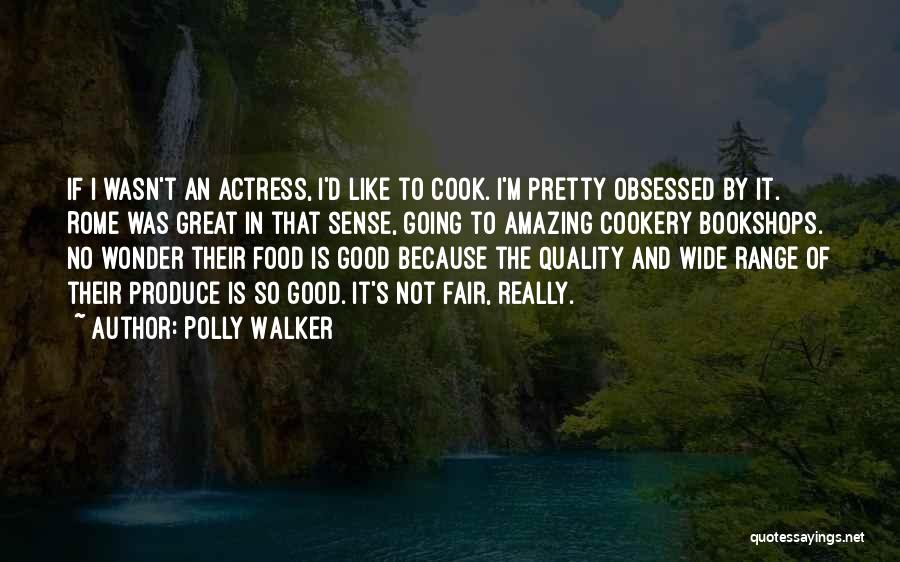 Quality Of Food Quotes By Polly Walker