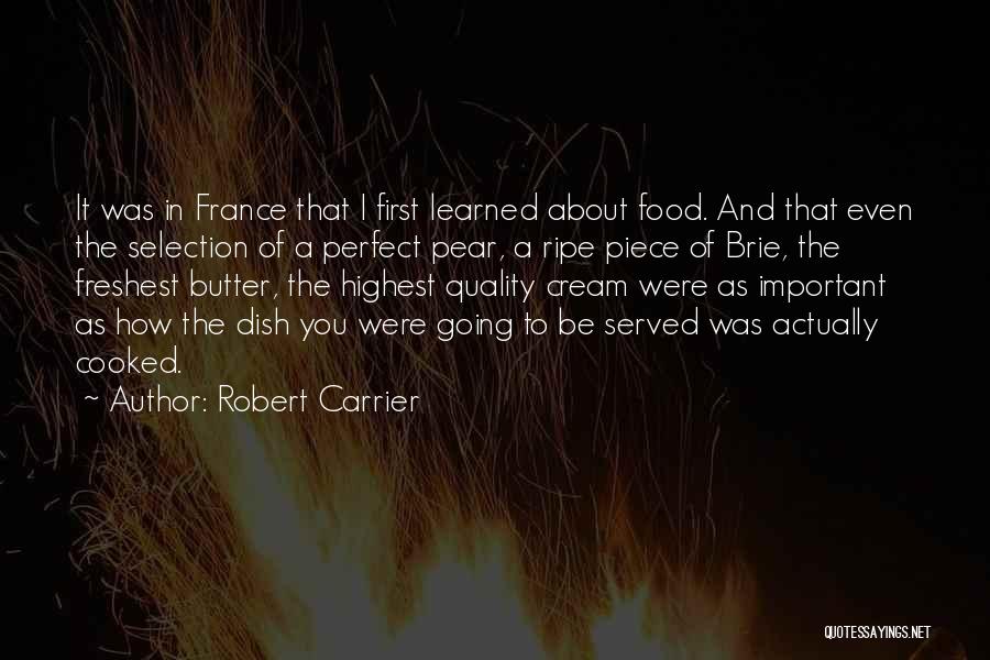 Quality Of Food Quotes By Robert Carrier
