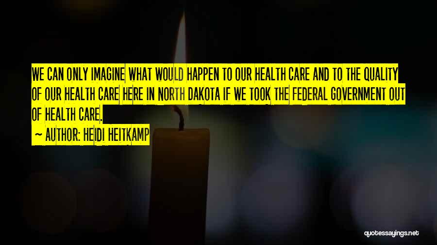 Quality Of Health Care Quotes By Heidi Heitkamp