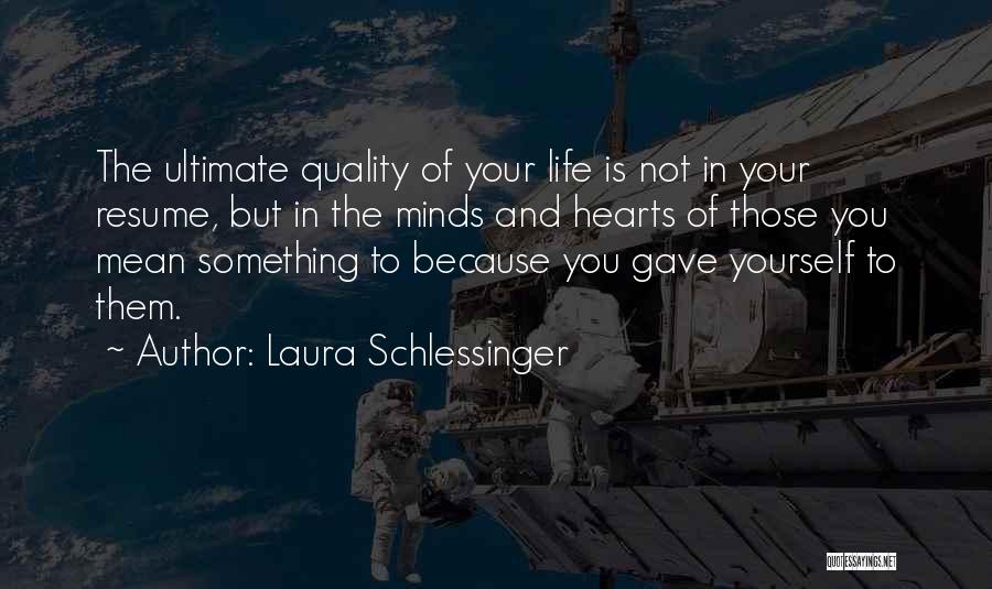 Quality Of Hearts Quotes By Laura Schlessinger