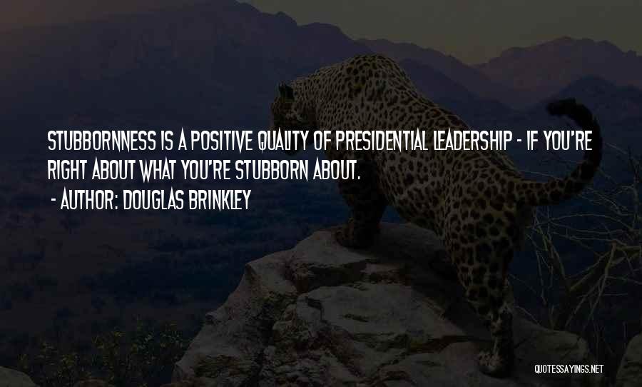 Quality Of Leadership Quotes By Douglas Brinkley