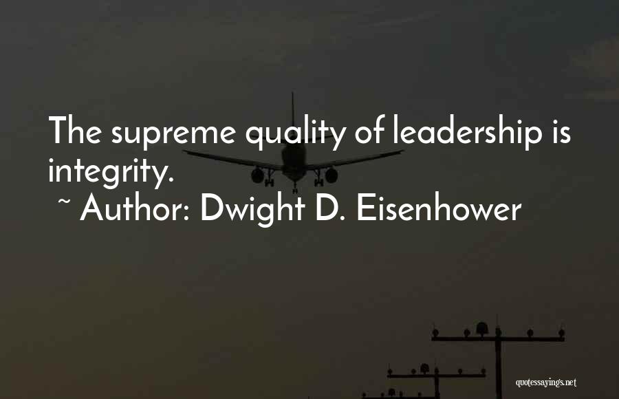 Quality Of Leadership Quotes By Dwight D. Eisenhower