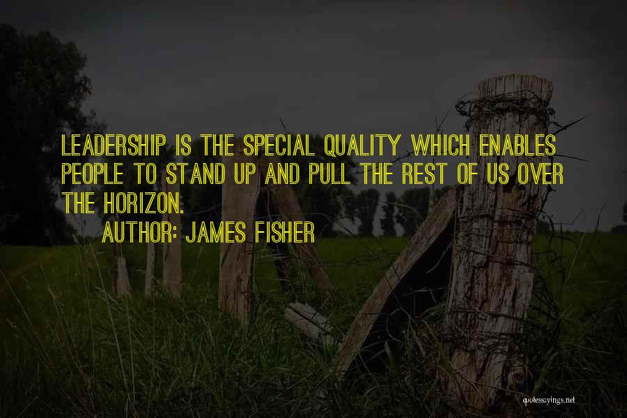 Quality Of Leadership Quotes By James Fisher