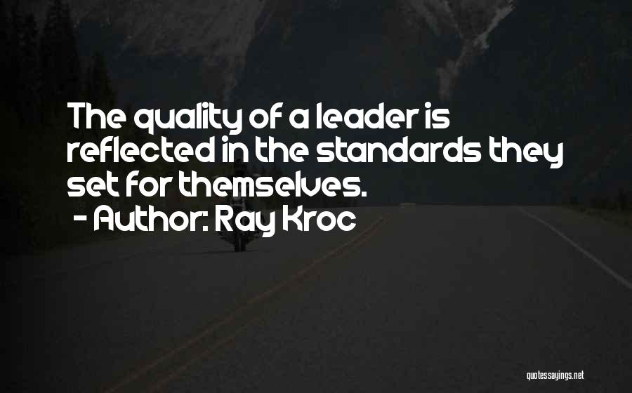 Quality Of Leadership Quotes By Ray Kroc