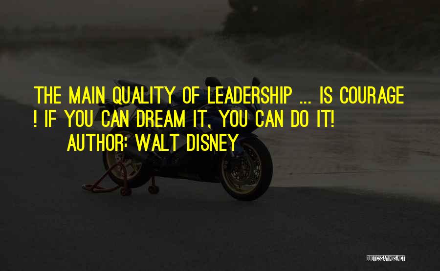 Quality Of Leadership Quotes By Walt Disney