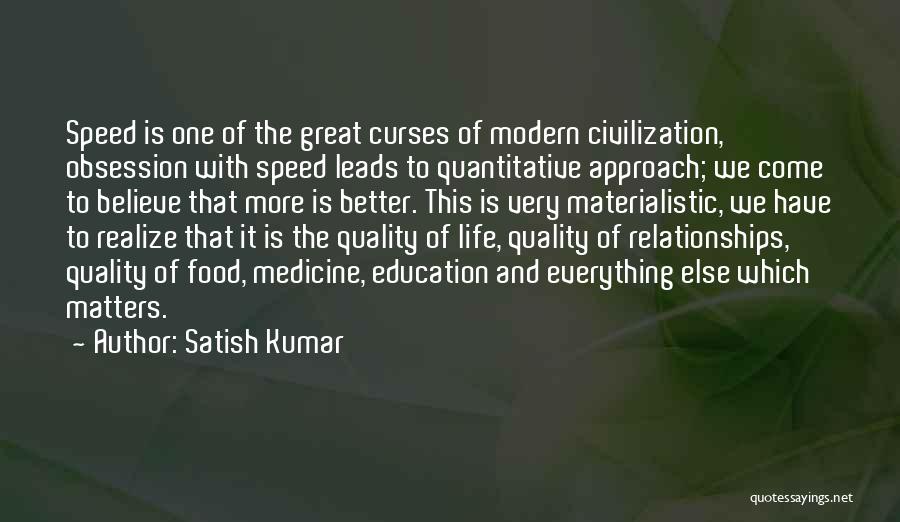 Quality Of Life And Education Quotes By Satish Kumar