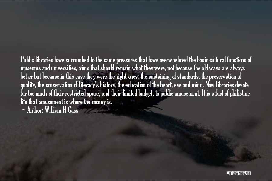 Quality Of Life And Education Quotes By William H Gass