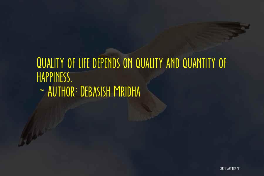 Quality Of Life Over Quantity Quotes By Debasish Mridha