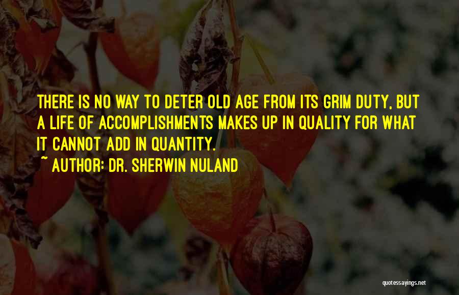 Quality Of Life Over Quantity Quotes By Dr. Sherwin Nuland