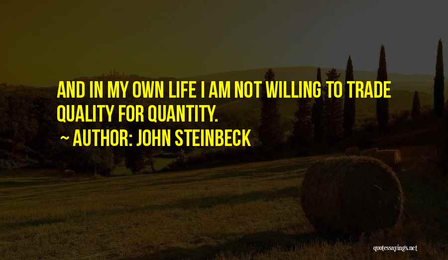 Quality Of Life Over Quantity Quotes By John Steinbeck