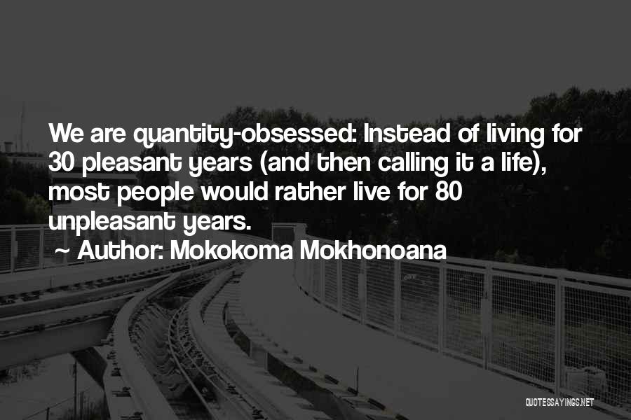 Quality Of Life Over Quantity Quotes By Mokokoma Mokhonoana