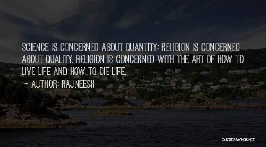 Quality Of Life Over Quantity Quotes By Rajneesh