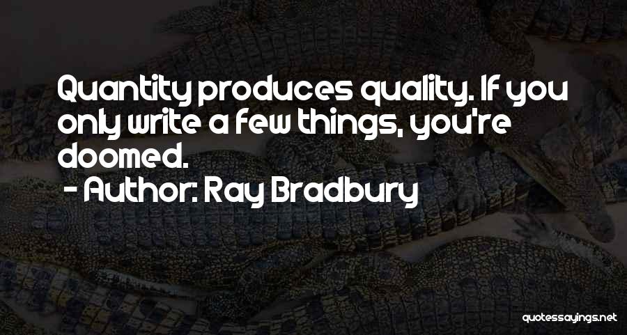 Quality Of Life Over Quantity Quotes By Ray Bradbury